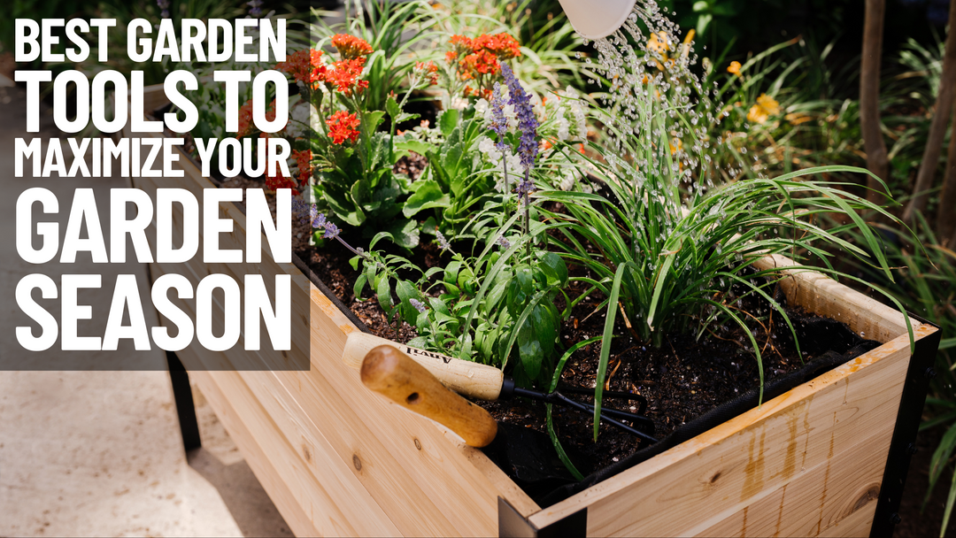The Best Tools To Maximize Your Garden Season